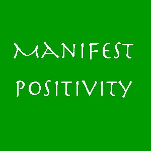How To Manifest Positivity